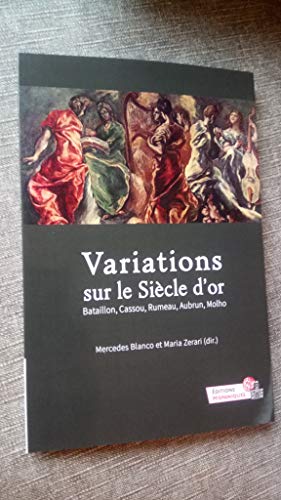 Imagen de archivo de Variations sur le Sicle d'or. Bataillon, Cassou, Rumeau, Aubrun, Molho . a la venta por medimops