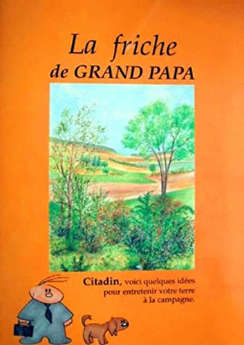 Stock image for La Friche de grand papa Grand for sale by LIVREAUTRESORSAS