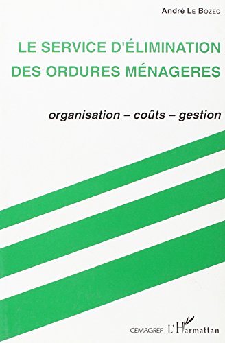 9782853623896: Le service d'limination des ordures mnagres: Organisation, cots, gestion