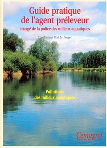 Stock image for Guide pratique de l'agent prleveur charg de la police des milieux aquatiques. pollutions des milieux aquatiques for sale by Chapitre.com : livres et presse ancienne