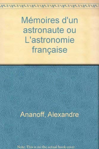 9782853670012: Mmoires d'un astronaute ou L'astronomie franaise