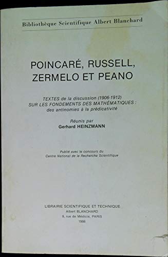 9782853670524: Poincar, Russell, Zermelo et Peano: Textes de la discussion (1906-1912) sur les fondements des mathmatiques : des antinomies  la prdicativit