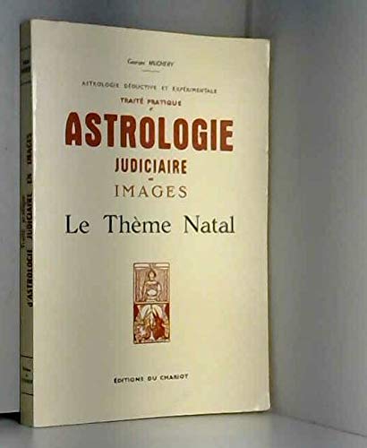 Imagen de archivo de Trait Pratique d'astrologie judiciaire en images; le thme natale. Astrologie pratique et exeprimentale. a la venta por AUSONE