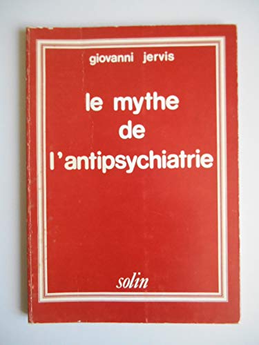 Imagen de archivo de Le mythe de l'antipsychiatrie a la venta por Les Kiosques
