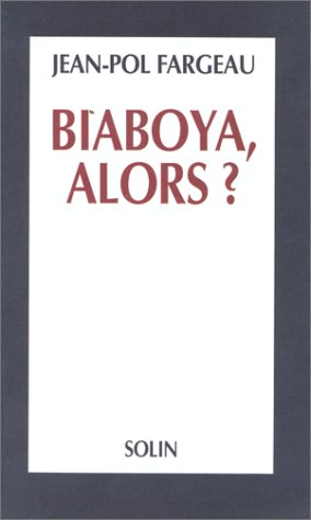 BIABOYA, ALORS (9782853761239) by Fargeau, Jean-Pol