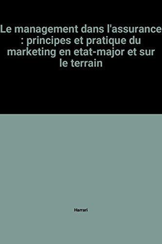 Stock image for Le management dans l'assurance : principes et pratique du marketing en etat-major et sur le terrain for sale by medimops