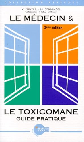 Stock image for LE MEDECIN ET LE TOXICOMANE. Guide pratique, 2me dition for sale by Ammareal