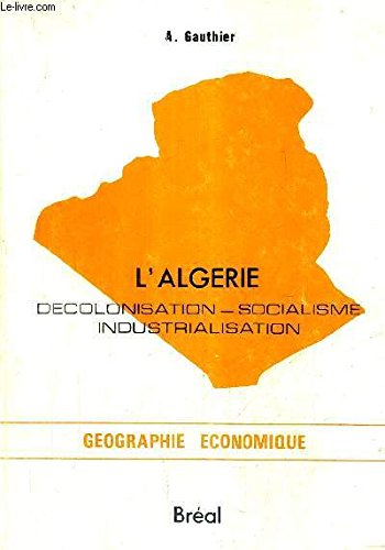 Imagen de archivo de L'Algrie : decolonisation, socialisme, industrialisation a la venta por Mli-Mlo et les Editions LCDA