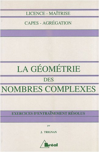 9782853944083: La gomtrie des nombres complexes : Exercices d'entranement rsolus