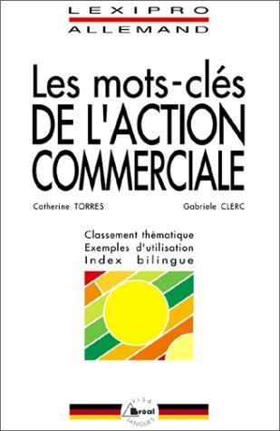 Beispielbild fr Les Mots-cls De L'action Commerciale, Allemand : Bts, Iut, Deug, Formations Tertiaires, Cadres D'en zum Verkauf von RECYCLIVRE