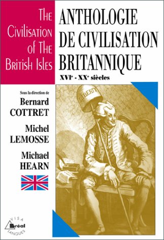 Beispielbild fr ANTHOLOGIE DE CIVILISATION BRITANNIQUE : THE CIVILISATION OF THE BRITISH ISLES. XVIme-XXme sicles zum Verkauf von medimops