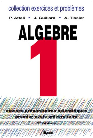 9782853946483: Algebre 1. Classes Preparatoires Scientifiques, Premier Cycle Universitaiore, 1ere Annee