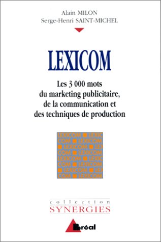 9782853946780: Lexicom. Les 3000 Mots Du Marketing Publicitaire, De La Communication Et Des Techniques De Production