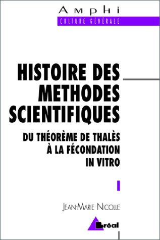 Stock image for Histoire Des Mthodes Scientifiques : Du Thorme De Thals  La Fcondation In Vitro for sale by RECYCLIVRE