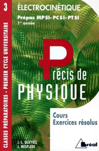 Stock image for PRECIS DE PHYSIQUE T.3 ; LIVRE DE L'ELEVECTROCINETIQUE MPSI PCSI PTSI for sale by medimops