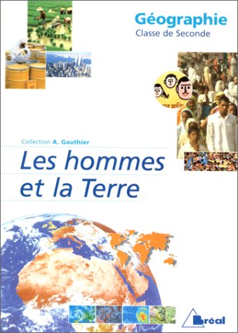 Beispielbild fr Gographie, classe de seconde : Les Hommes et la Terre zum Verkauf von Ammareal