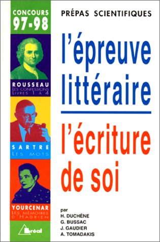 Stock image for L'preuve littraire : L'criture de soi, Jean-Jacques Rousseau, les "Confessions", Jean-Paul Sartre, "Les mots", Marguerite Yourcenar, les for sale by Ammareal