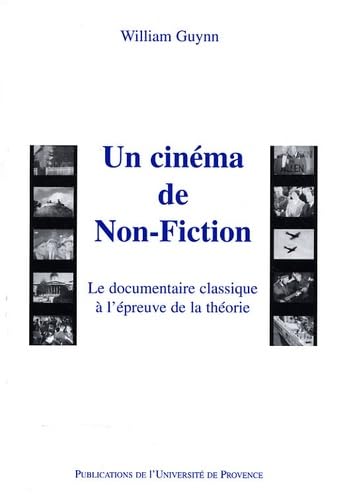 Stock image for Un cinma de non-fiction. Le documentaire classique  l'preuve de la thorie. for sale by Mouvements d'Ides - Julien Baudoin