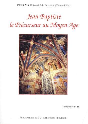 9782853994989: Jean-Baptiste le Prcurseur au Moyen Age.: Actes du 26me colloque du CUER MA, 22-23-24 fvrier 2001 (Senefiance)