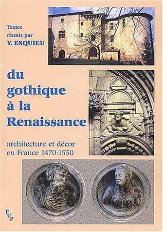 Stock image for Du Gothique  La Renaissance : Architecture Et Dcor En France, 1470-1550 : Actes Du Colloque De Viv for sale by RECYCLIVRE