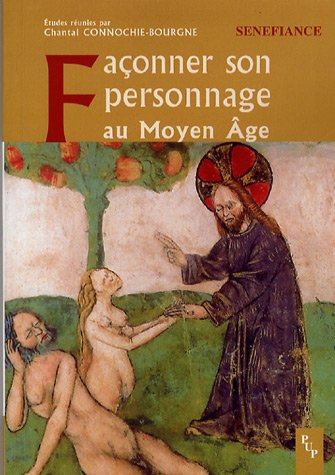 Stock image for Faonner son personnage au Moyen Age: Actes du 31e colloque du CUER MA, 9, 10 et 11 mars 2006 (Senefiance) for sale by Stony Hill Books