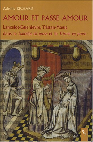 9782853996846: Amour et passe amour. lancelot-guenievre, tristant-yseult dans le lancelot en pr