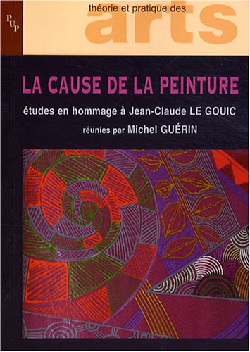 Stock image for La cause de la peinture : Etudes offertes en hommage  Jean-Claude Le Gouic for sale by medimops