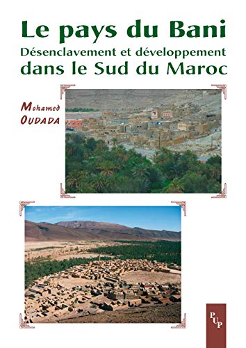 Beispielbild fr Le pays du Bani : Dsenclavement et dveloppement dans le Sud du Maroc zum Verkauf von Ammareal
