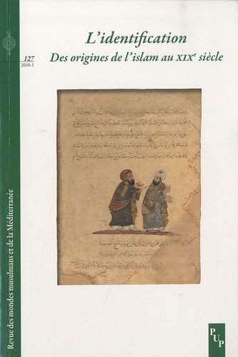 Beispielbild fr Revue des mondes musulmans et de la Mditerrane, N 127/2010-1 : L'identification : Des origines de l'islam au XIXe sicle zum Verkauf von medimops