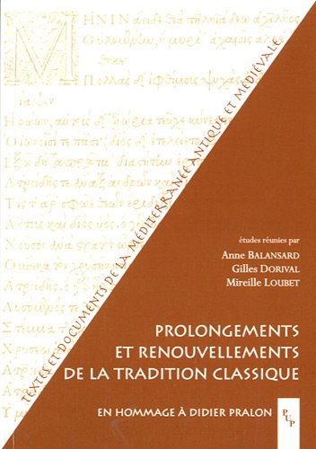 Stock image for PROLONGEMENTS ET RENOUVELLEMENTS DE LA TRADITION CLASSIQUE En Hommage  Didier Pralon for sale by Ancient World Books