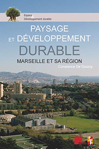 Stock image for Paysage et dveloppement durable: Marseille et sa rgion Gourcy, Constance de et Bordreuil, Jean-Samuel for sale by BIBLIO-NET