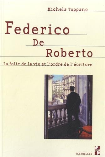 Stock image for Federico de Roberto : La folie de la vie et l'ordre de l'criture for sale by medimops