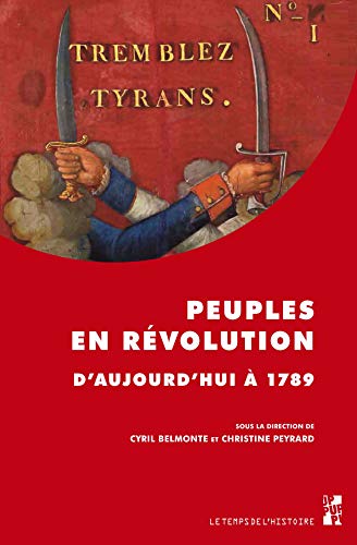 Stock image for Peuples en rvolution: D'aujourd'hui  1789 Belmonte, Cyril; Peyrard, Christine et Collectif for sale by BIBLIO-NET