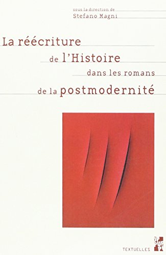 9782853999595: La rcriture de l'Histoire dans les romans de la postmodernit