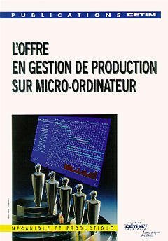 Beispielbild fr L'offre en gestion de production sur micro-ordinateur : [journes nationales de la gestion de production] zum Verkauf von Ammareal