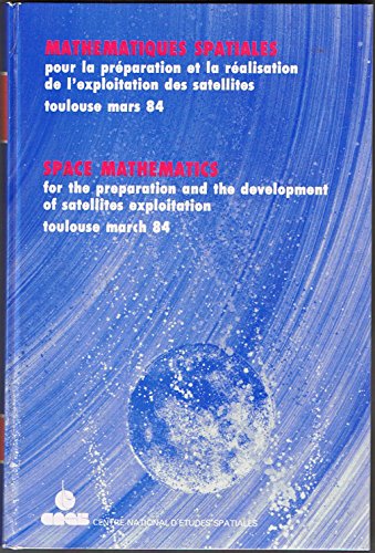 Beispielbild fr Mathmatiques spatiales pour la prparation et la ralisation de l'exploitation des satellites: Space mathematics for the preparation and the development of sattellites exploration: 1984 zum Verkauf von Ground Zero Books, Ltd.