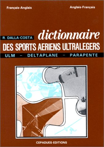 Beispielbild fr Dictionnaire des sports aeriens ultralegers franais-anglais / anglais-fran zum Verkauf von medimops