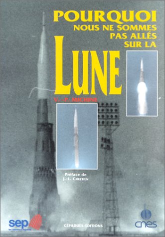 Beispielbild fr Pourquoi nous ne sommes pas alls sur la lune. prf. de J.-L. Chrtien zum Verkauf von Chapitre.com : livres et presse ancienne