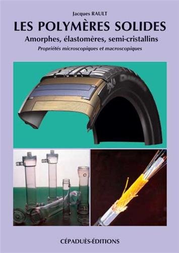 9782854285543: les Polymres solides: Amorphes, lastomres, semi-cristallins : proprits microscopiques et macroscopiques