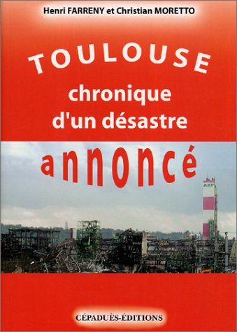 Imagen de archivo de Toulouse : Chronique d'un dsastre annonc a la venta por Ammareal