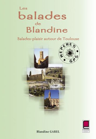 Imagen de archivo de Les Balades de Blandine : Balades-Plaisir autour de Toulouse a la venta por medimops