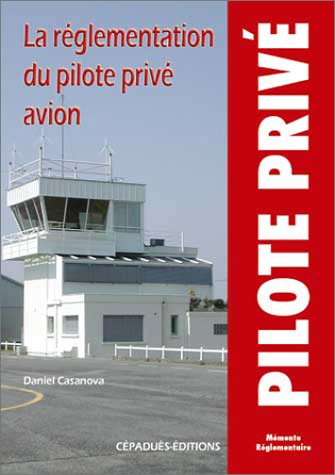 Beispielbild fr La rglementation du pilote priv avion PPL. pilote priv, mmento rglementaire zum Verkauf von Chapitre.com : livres et presse ancienne