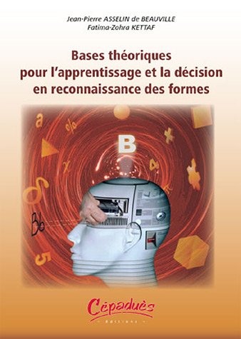 Stock image for Bases thoriques pour l'apprentissage et la dcision en reconnaissance des formes for sale by Ammareal