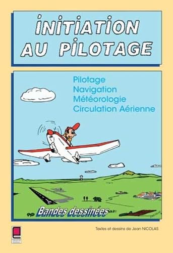 Beispielbild fr Initiation au pilotage : Pilotage Navigation Mtorologie Circulation Arienne zum Verkauf von LiLi - La Libert des Livres