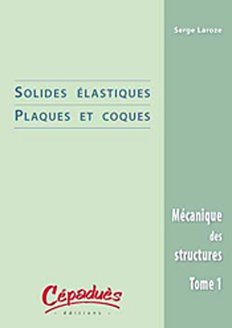 Beispielbild fr Mcanique des structures : Tome 1, Solides lastiques/Plaques et coques zum Verkauf von Ammareal