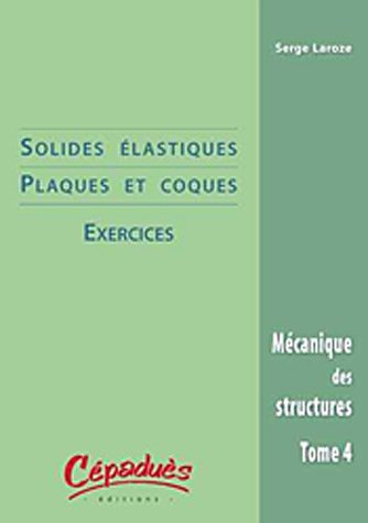 Beispielbild fr Mcanique des structures : Tome 4, Solides lastiques & coques : exercices zum Verkauf von Ammareal