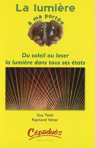 Beispielbild fr La lumire  ma porte : Du soleil au laser : la lumire dans tous ses tats zum Verkauf von Ammareal