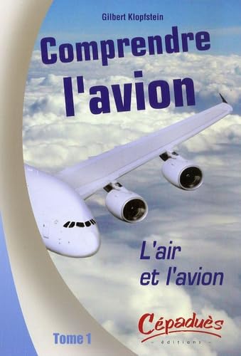 9782854287776: Comprendre l'avion: Tome 1, L'air et l'avion