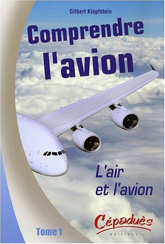 9782854287776: Comprendre l'avion : Tome 1, L'air et l'avion