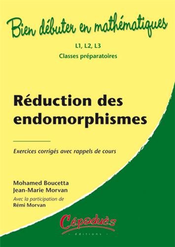 Beispielbild fr Rduction Des Endomorphismes : Exercices Corrigs Avec Rappels De Cours : L1, L2, L3, Classes Prpar zum Verkauf von RECYCLIVRE